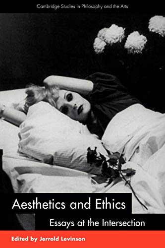 Aesthetics and Ethics: Essays at the Intersection (Cambridge Studies in Philosophy and the Arts) von Cambridge University Press